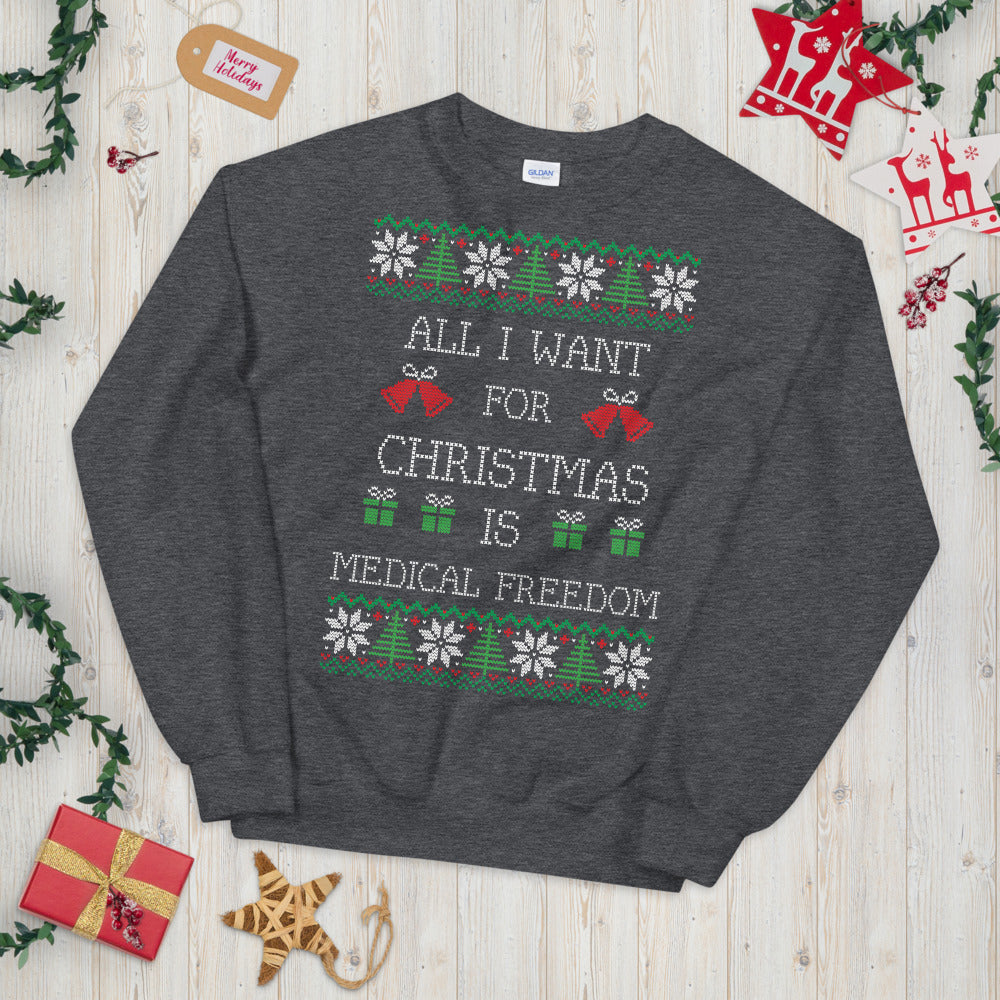 All I want is medical freedom Unisex Sweatshirt